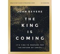 The King Is Coming Bible Plus Streaming Video: Preparing Yourself for the Return of Christ