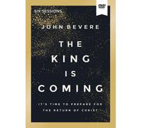The King Is Coming Video Study: It's Time to Prepare for the Return of Christ