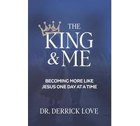 The King & Me: Becoming More Like Christ One Day At A Time: Becoming More Like Jesus One Day At A Time