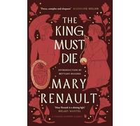 The King Must Die: A Virago Modern Classic