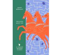 The King Must Die: A Virago Modern Classic