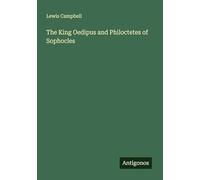 The King Oedipus and Philoctetes of Sophocles