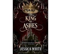 The King of Ashes: The Broken Immortals Reborn Book One: 1