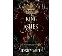 The King of Ashes: The Broken Immortals Reborn Book One