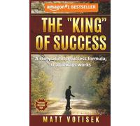 The "KING" of Success: A story about a success formula, that always works