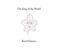 Rene Guenon The King of the World (Tascabile) Collected Works of Rene Guenon