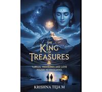 The King of Treasures: Thrills, Treasures, and a Love Found in the Himalayas