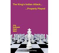 The King´s Indian Attack - Properly Played
