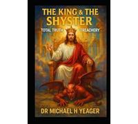 THE KING & THE SHYSTER: Total Truth vs. Total Treachery