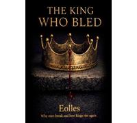 The King Who Bled: Why Men Break and How Kings Rise Again