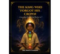 The King Who Forgot His Crown: A Story About Remembering Who You Are