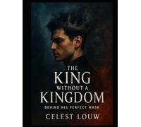 THE KING WITHOUT A KINGDOM: BEHIND HIS PERFECT MASK
