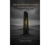 The King Without Chains: Power Breaks. Balance Bleeds.: 2