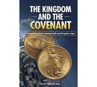 The Kingdom and the Covenant: Uncovering God's Covenant oath and Kingdom reign