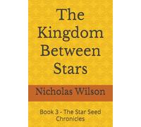 The Kingdom Between Stars: Book 3 - The Star Seed Chronicles
