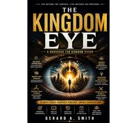 THE KINGDOM EYE: A Workbook for Kingdom Vision