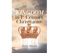 The Kingdom in 1st Century Christianity