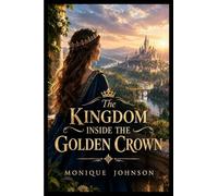 The Kingdom Inside the Golden Crown