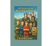 The Kingdom Keepers of Valor: The Guardians of the Seven Virtues