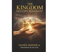 THE KINGDOM OCCUPY MANDATE: Doing Kingdom Business Until He Returns