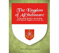 The Kingdom of AEthelmearc: A Territorial Heraldry Coloring Book of the 15th Kingdom, circa AS LX