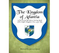 The Kingdom of Atlantia: A Territorial Heraldry Coloring Book of the 8th Kingdom, circa AS LX