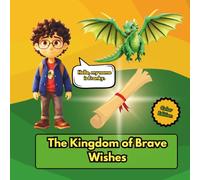 The Kingdom of Brave Wishes: Educational story to learn principles of Manifestation for children ages 3 to 8.