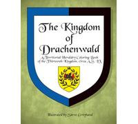 The Kingdom of Drachenwald: A Territorial Heraldry Coloring Book of the 13th Kingdom, circa AS LX
