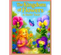 The Kingdom of Flowers: A Fairy Tale