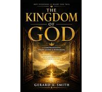 THE KINGDOM OF GOD: A Comprehensive Study Guide & Workbook