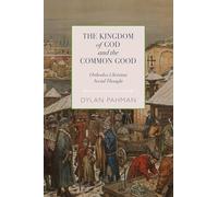 The Kingdom of God and the Common Good: Orthodox Christian Social Thought