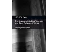 The Kingdom of God is Within You and Other Religious Writings