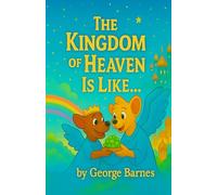 The Kingdom of Heaven Is Like…: The Why Behind the Walk. The Pattern Beneath the Power. The Return of What Was Always Ours.