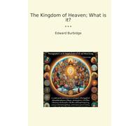 The Kingdom of Heaven; What is it?