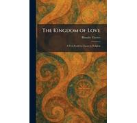 The Kingdom of Love: A Text-Book for Classes in Religion