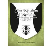 The Kingdom of Meridies: A Territorial Heraldry Coloring Book of the 5th Kingdom, circa AS LX