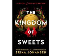 The Kingdom of Sweets: A Novel of the Nutcracker