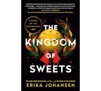 The Kingdom of Sweets: A Novel of the Nutcracker