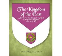 The Kingdom of the East: A Territorial Heraldry Coloring Book of the 2nd Kingdom, circa AS LX