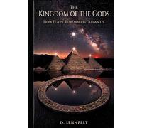 The Kingdom of the Gods: How Egypt Remembered Atlantis