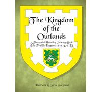 The Kingdom of the Outlands: A Territorial Heraldry Coloring Book of the 12th Kingdom, circa AS LX