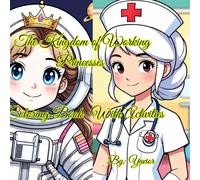 THE KINGDOM OF WORKING PRINCESSES: COLORING BOOK WITH ACTIVITIES