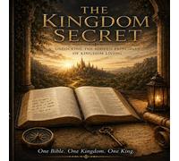 The Kingdom Secret: Authority Recognized in the Kingdom of God