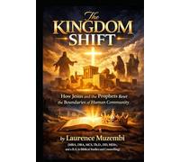 The Kingdom Shift: How Jesus and the Prophets Reset the Boundaries of Human Community
