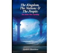 The Kingdom, The Nations and the People: The Divine Plan Unfolding