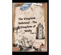 The Kingdom Unbound: The Kingdom of Walls