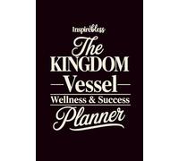 The Kingdom Vessel Wellness and Success Planner