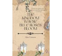 THE KINGDOM WHERE BLUE ROSES BLOOM
