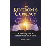 The Kingdom's Currency: Unveiling God's Perspective on Wealth
