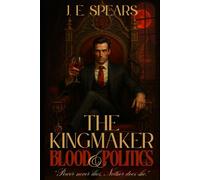 The Kingmaker: Blood & Politics